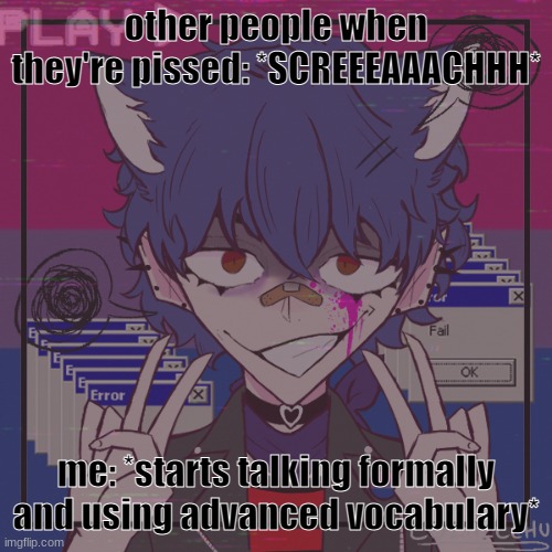 i'm the villain | other people when they're pissed: *SCREEEAAACHHH*; me: *starts talking formally and using advanced vocabulary* | image tagged in i'm the villain | made w/ Imgflip meme maker