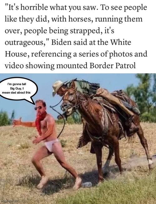 I’m gonna tell Big Guy, I mean dad about this | image tagged in politics lol,memes | made w/ Imgflip meme maker