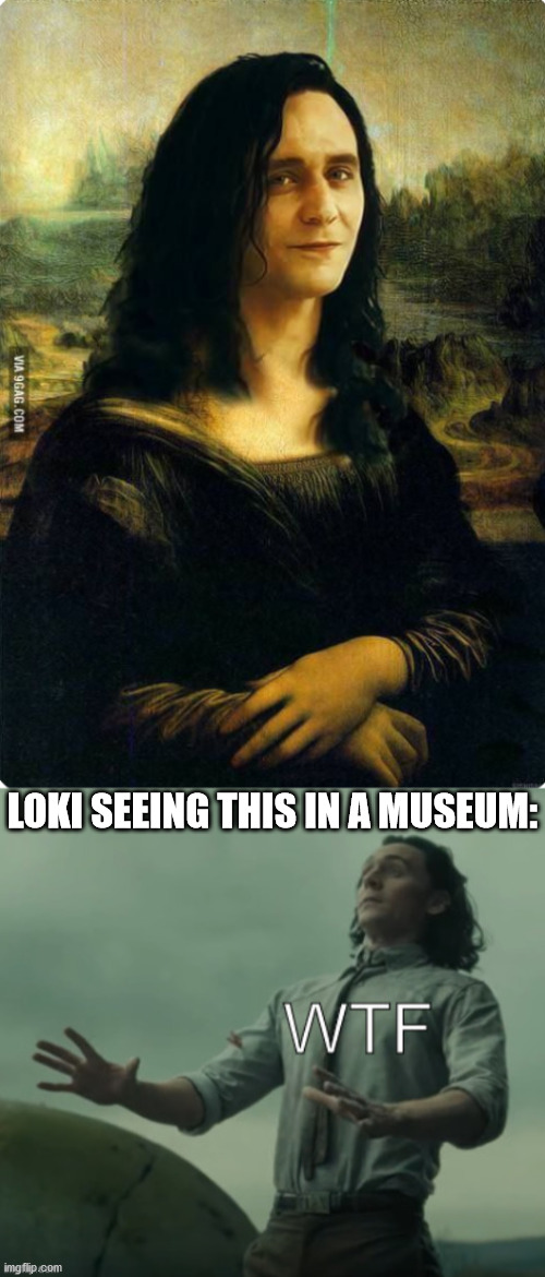 Honestly, I don't think I can unsee this... | LOKI SEEING THIS IN A MUSEUM: | image tagged in loki wtf,loki | made w/ Imgflip meme maker