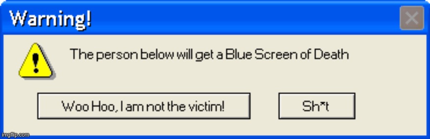 BSOD WARNING | image tagged in bsod warning | made w/ Imgflip meme maker