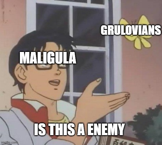 Is This A Pigeon Meme | GRULOVIANS; MALIGULA; IS THIS A ENEMY | image tagged in memes,is this a pigeon | made w/ Imgflip meme maker