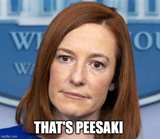 peesaki | THAT'S PEESAKI | image tagged in psaki | made w/ Imgflip meme maker