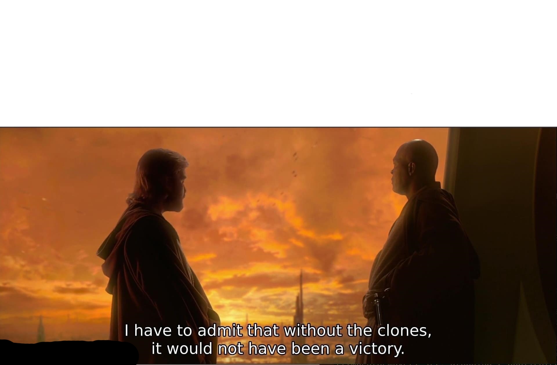 High Quality without the clones it would have not been a victory Blank Meme Template