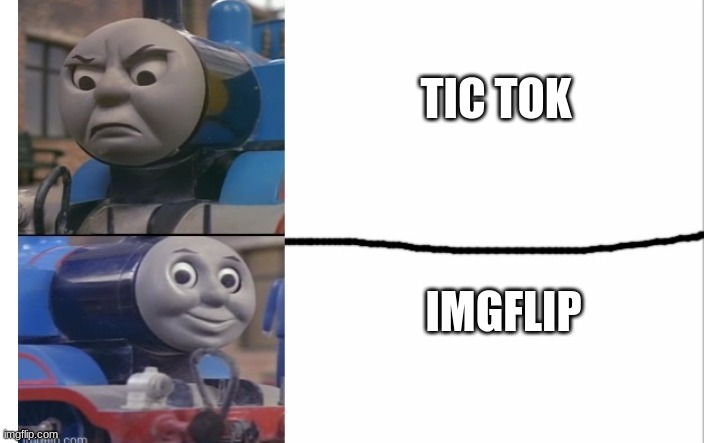 memes rule | TIC TOK; IMGFLIP | image tagged in thomas format | made w/ Imgflip meme maker