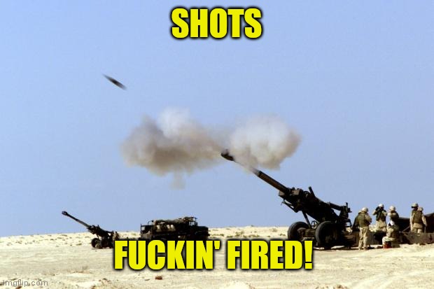 Shots fired | SHOTS FUCKIN' FIRED! | image tagged in shots fired | made w/ Imgflip meme maker