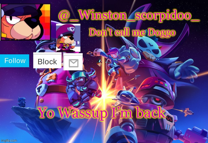 Winston' s Brawl stars temp | Yo Wassup I’m back | image tagged in winston' s brawl stars temp | made w/ Imgflip meme maker