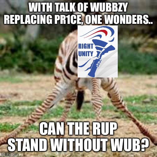 Wobbly | WITH TALK OF WUBBZY REPLACING PR1CE, ONE WONDERS.. CAN THE RUP STAND WITHOUT WUB? | image tagged in wobbly | made w/ Imgflip meme maker