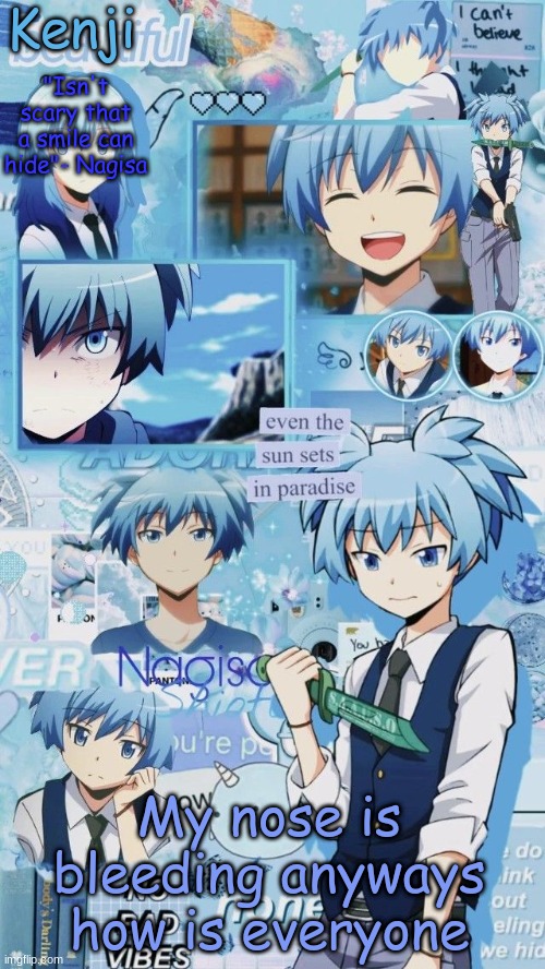 a | My nose is bleeding anyways how is everyone | image tagged in a | made w/ Imgflip meme maker