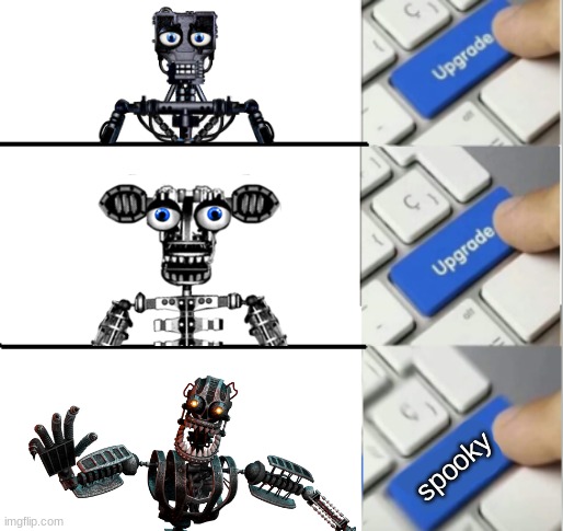 these are some  s p o o k y  skeletons | spooky | image tagged in upgrade upgrade perfect,spooktober,spooky,fnaf,five nights at freddys,five nights at freddy's | made w/ Imgflip meme maker