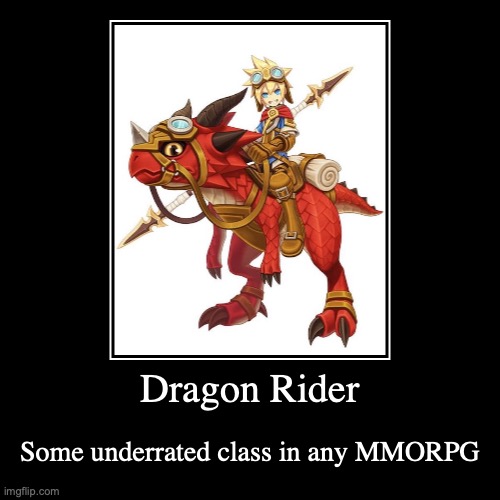Dragon Rider | image tagged in funny,demotivationals,gaming | made w/ Imgflip demotivational maker