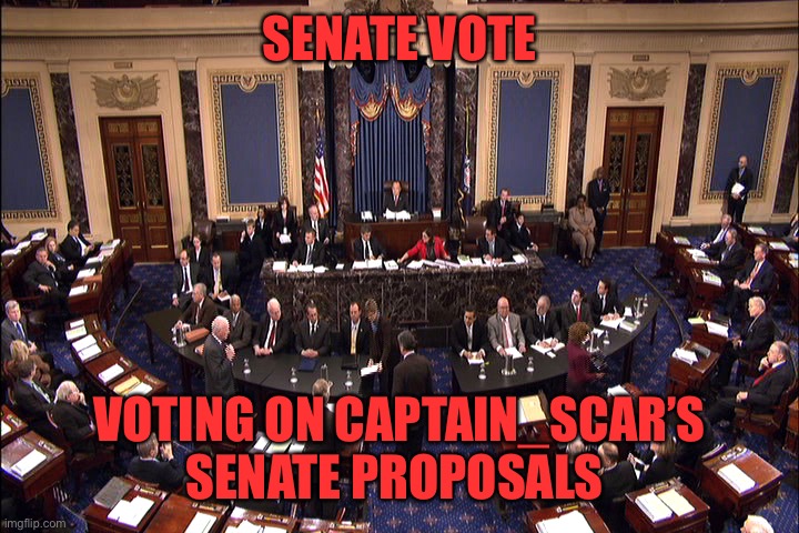 Senate floor | SENATE VOTE; VOTING ON CAPTAIN_SCAR’S SENATE PROPOSALS | image tagged in senate floor | made w/ Imgflip meme maker