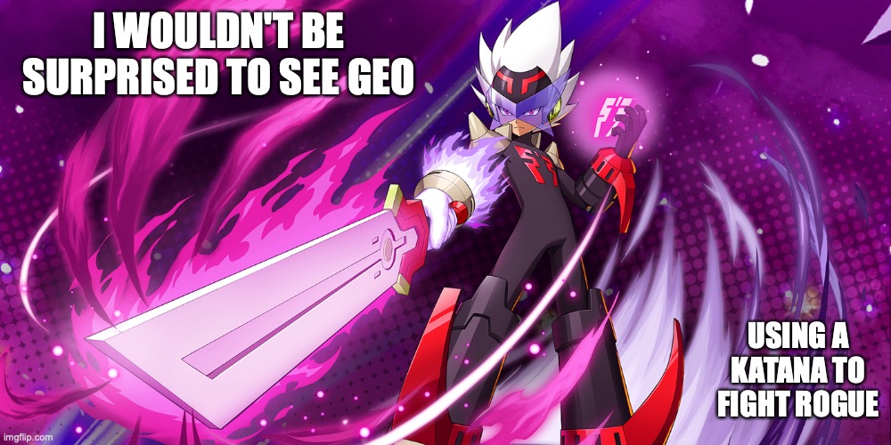 Rogue | I WOULDN'T BE SURPRISED TO SEE GEO; USING A KATANA TO FIGHT ROGUE | image tagged in megaman,megaman star force,memes | made w/ Imgflip meme maker