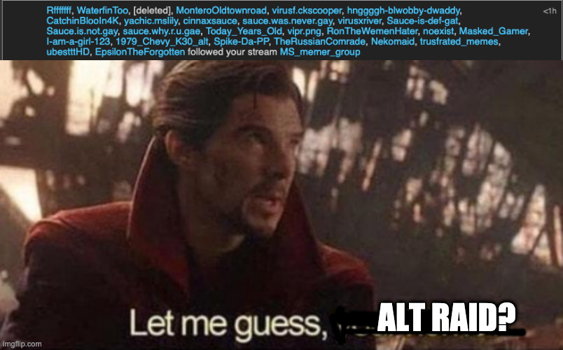 ALT RAID? | image tagged in let me guess your home | made w/ Imgflip meme maker