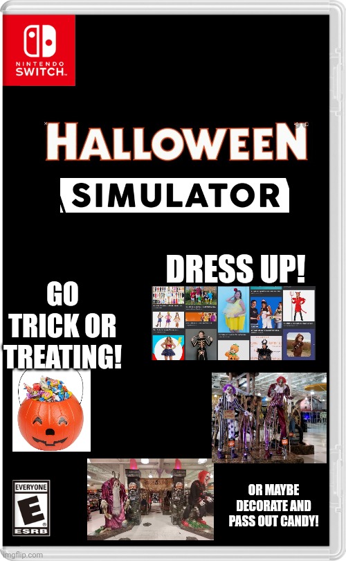 Halloween Simulator: When you can't celebarate Halloween because of Covid-19, why not simulate it? | GO TRICK OR TREATING! DRESS UP! OR MAYBE DECORATE AND PASS OUT CANDY! | image tagged in nintendo switch | made w/ Imgflip meme maker