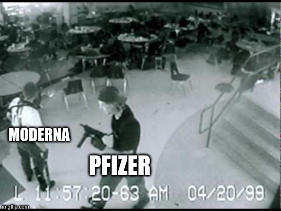 school shotters | MODERNA; PFIZER | image tagged in columbine school shooting | made w/ Imgflip meme maker