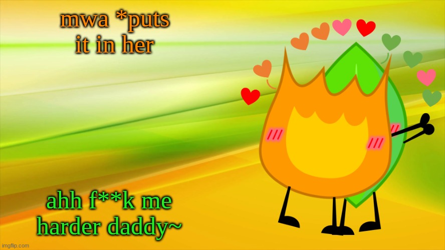 i approve this ship | mwa *puts it in her; ahh f**k me harder daddy~ | image tagged in fireafy | made w/ Imgflip meme maker