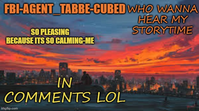 yay spanish | WHO WANNA HEAR MY STORYTIME; IN COMMENTS LOL | image tagged in my sunset temp p | made w/ Imgflip meme maker