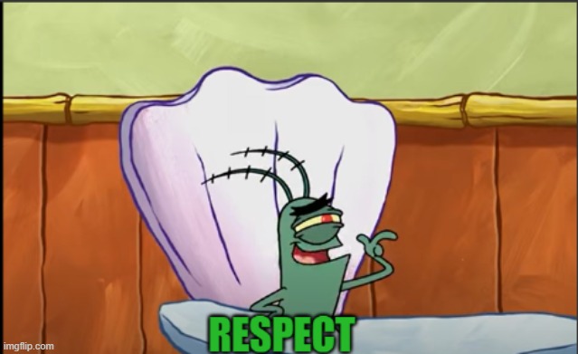Plankton Gives Respect | image tagged in plankton gives respect | made w/ Imgflip meme maker