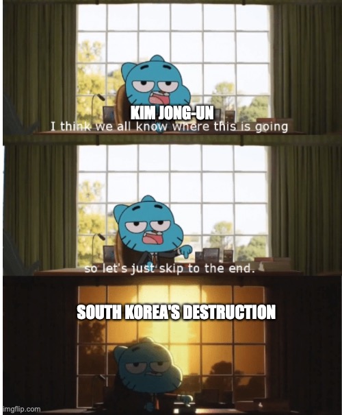 Is this accurate? No offense | KIM JONG-UN; SOUTH KOREA'S DESTRUCTION | image tagged in i think we all know where this is going,nuclear explosion,north korea,kim jong un | made w/ Imgflip meme maker