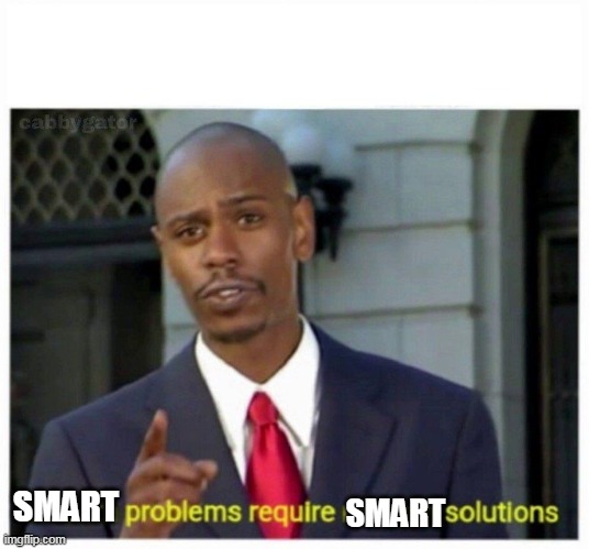 modern problems | SMART SMART | image tagged in modern problems | made w/ Imgflip meme maker