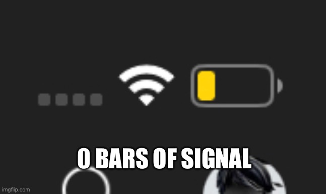 How? | 0 BARS OF SIGNAL | image tagged in wifi | made w/ Imgflip meme maker