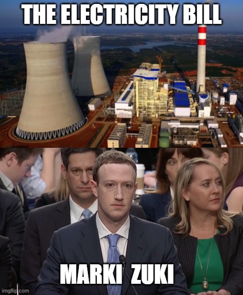 Facebook ...Breakdown | THE ELECTRICITY BILL; MARKI  ZUKI | image tagged in facebook,mark zuckerberg,breakdown | made w/ Imgflip meme maker