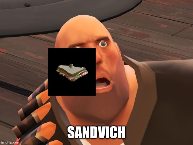 heavy tf2 | SANDVICH | image tagged in heavy tf2 | made w/ Imgflip meme maker