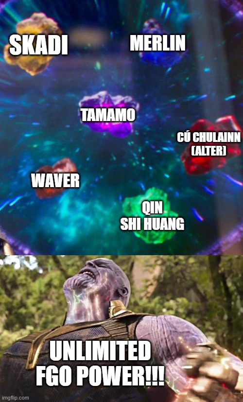 When you got all current NA meta | SKADI; MERLIN; TAMAMO; CÚ CHULAINN (ALTER); WAVER; QIN SHI HUANG; UNLIMITED FGO POWER!!! | image tagged in thanos infinity stones,fate/grand order,gacha life | made w/ Imgflip meme maker