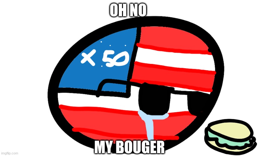 OH NO; MY BOUGER | made w/ Imgflip meme maker