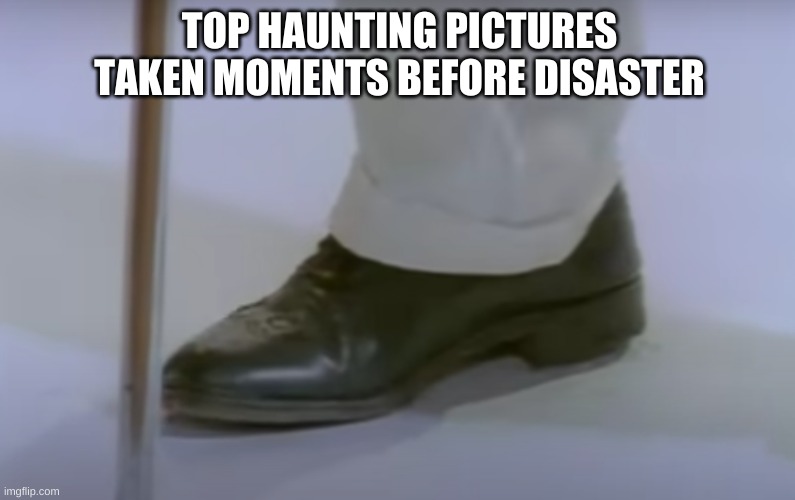 Oh No. | TOP HAUNTING PICTURES TAKEN MOMENTS BEFORE DISASTER | image tagged in rick roll,rick astley,oh no | made w/ Imgflip meme maker