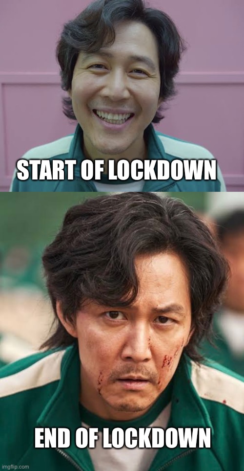 Lockdown 2.0 | START OF LOCKDOWN; END OF LOCKDOWN | image tagged in squid game,lockdown,covid-19 | made w/ Imgflip meme maker