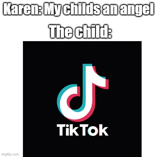 Karen child | The child:; Karen: My childs an angel | image tagged in memes,funny | made w/ Imgflip meme maker