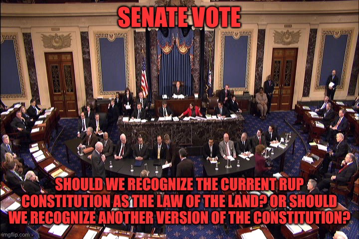 RUP has turned the Constitution into Swiss Cheese in their blatant power grab. Reject corRUPtion, return to Common Sense | SENATE VOTE; SHOULD WE RECOGNIZE THE CURRENT RUP CONSTITUTION AS THE LAW OF THE LAND? OR SHOULD WE RECOGNIZE ANOTHER VERSION OF THE CONSTITUTION? | image tagged in senate floor | made w/ Imgflip meme maker