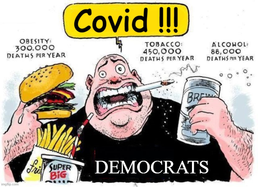 Why not worry about things that are worse? Because of MONEY!!!! | Covid !!! DEMOCRATS | image tagged in politics,money,democrats | made w/ Imgflip meme maker