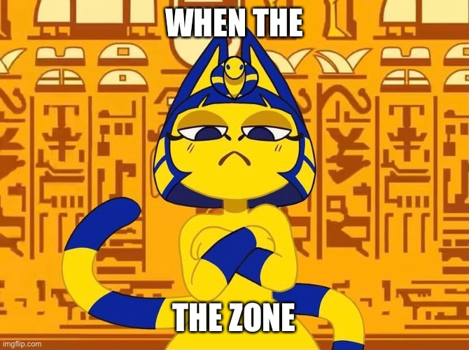 WHEN THE; THE ZONE | made w/ Imgflip meme maker