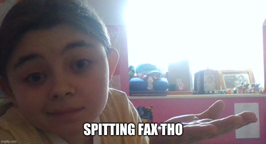 Spitting Facts | SPITTING FAX THO | image tagged in spitting facts | made w/ Imgflip meme maker