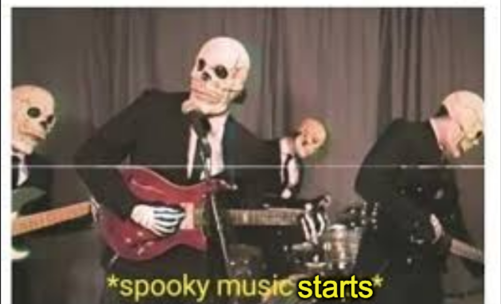 High Quality Spooky Music Starts Blank Meme Template