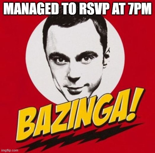 MANAGED TO RSVP AT 7PM | made w/ Imgflip meme maker