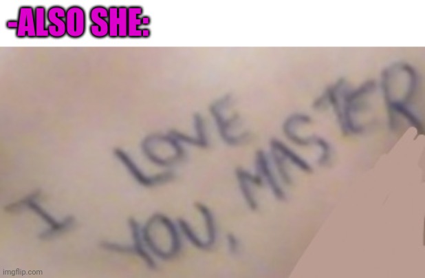 -ALSO SHE: | made w/ Imgflip meme maker