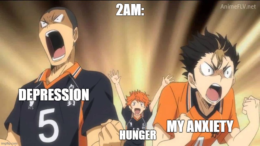 clock striking 2am: | 2AM:; DEPRESSION; MY ANXIETY; HUNGER | image tagged in haikyuu template,haikyuu,anime | made w/ Imgflip meme maker