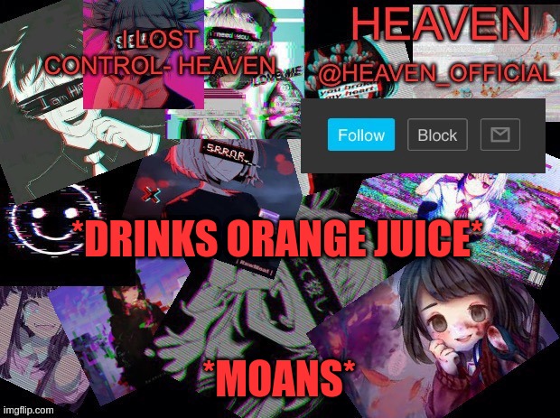 ssssoooouuuurrrr | *DRINKS ORANGE JUICE*; *MOANS* | image tagged in heavenly | made w/ Imgflip meme maker