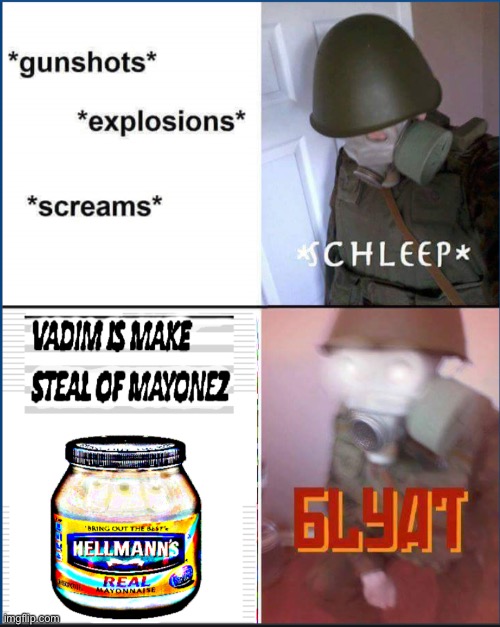 Steel our mayonez we dare you you little CYKA | image tagged in cyka blyat,blind,oh wow are you actually reading these tags | made w/ Imgflip meme maker