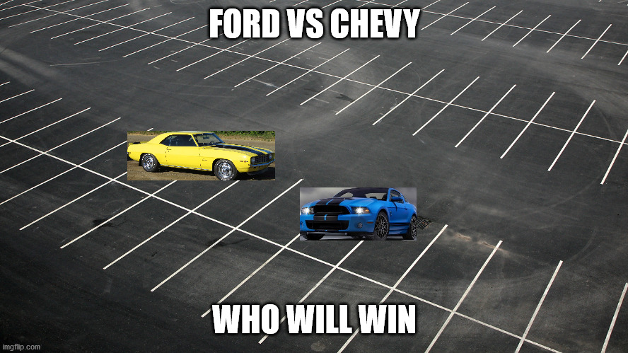 empty parking lot | FORD VS CHEVY; WHO WILL WIN | image tagged in empty parking lot | made w/ Imgflip meme maker