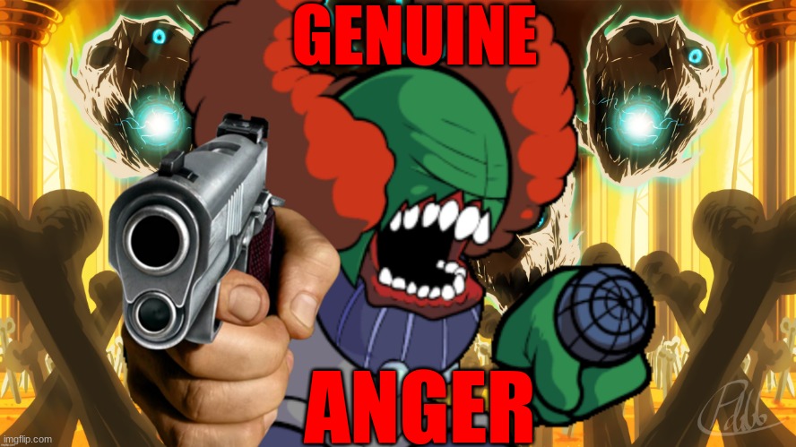 genuine anger | GENUINE; ANGER | image tagged in tricky from undertale with a gun | made w/ Imgflip meme maker