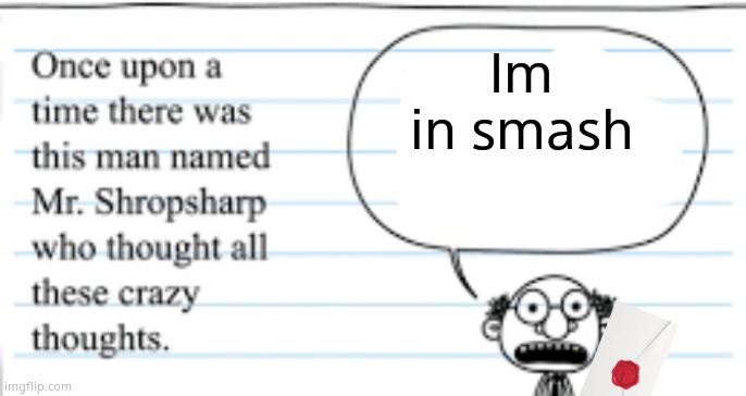 crazy thoughts | Im in smash | image tagged in crazy thoughts | made w/ Imgflip meme maker