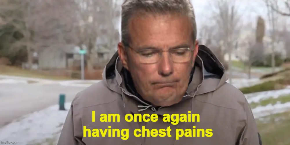 I am once again 
having chest pains | made w/ Imgflip meme maker