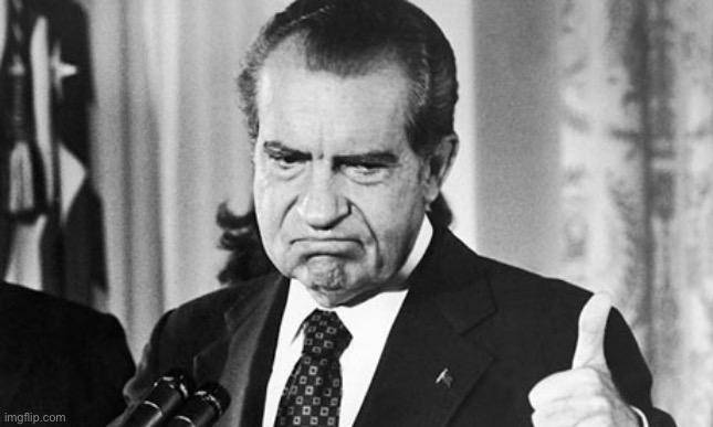 Richard Nixon thumbs up | image tagged in richard nixon thumbs up | made w/ Imgflip meme maker