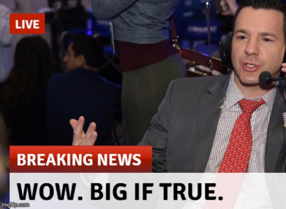Wow big if true cropped | image tagged in wow big if true cropped | made w/ Imgflip meme maker