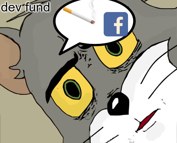 raw deal!! |  dev fund | image tagged in memes,unsettled tom,sneaky tom,tom cat unsettled close up,tom cat reading a newspaper,tom | made w/ Imgflip meme maker