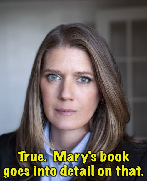 True.  Mary's book goes into detail on that. | image tagged in mary trump | made w/ Imgflip meme maker